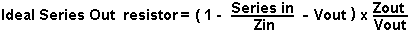 [Ideal series out resistor formula]